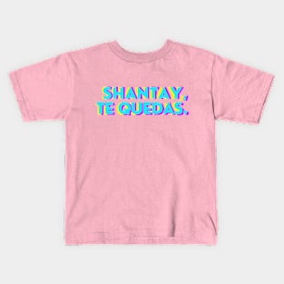 Shantay, te quedas in blue Kids T-Shirt